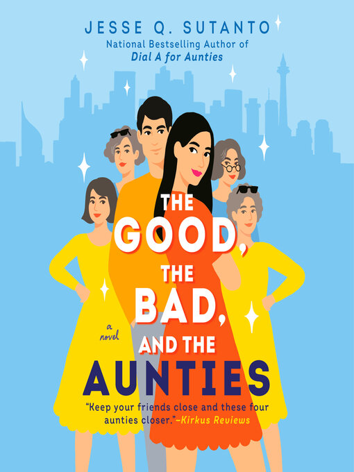 Title details for The Good, the Bad, and the Aunties by Jesse Q. Sutanto - Available